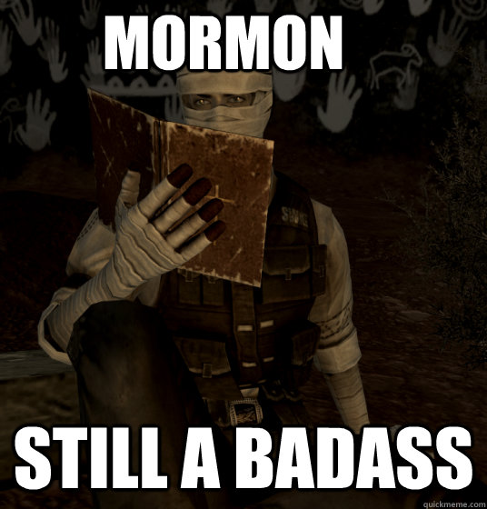 MORMON STILL A BADASS - MORMON STILL A BADASS  Good Guy Joshua Graham