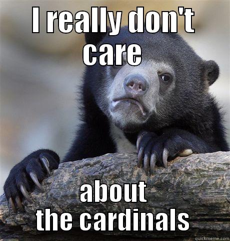 I REALLY DON'T CARE ABOUT THE CARDINALS Confession Bear