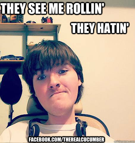 They see me rollin' They Hatin' facebook.com/therealcucumber  