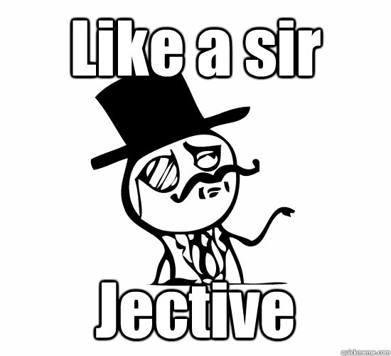 Like a sir Jective  Feel Like A Sir