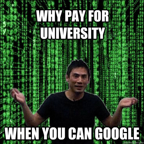 Why pay for university when you can google  Lam MEME