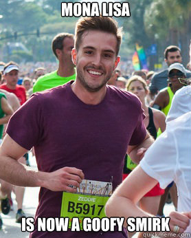 mona lisa  is now a goofy smirk  Ridiculously photogenic guy