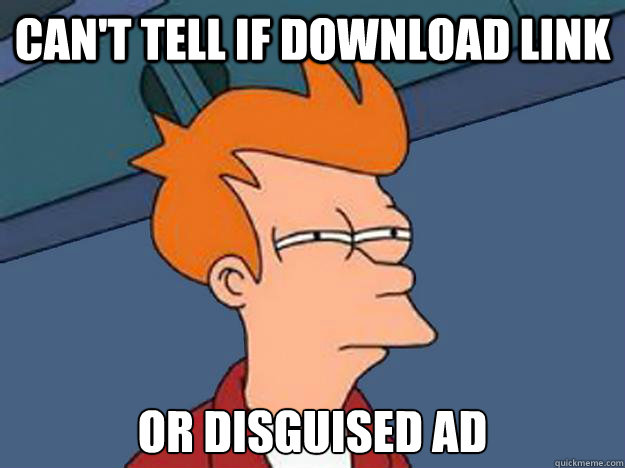 Can't tell if download link or disguised ad  Unsure Fry