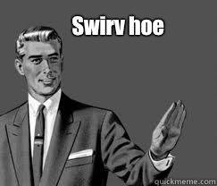 Swirv hoe   