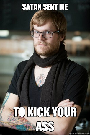 satan sent me to kick your ass  Hipster Barista