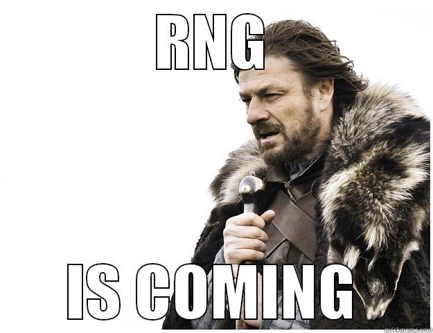 RNG IS COMING Imminent Ned
