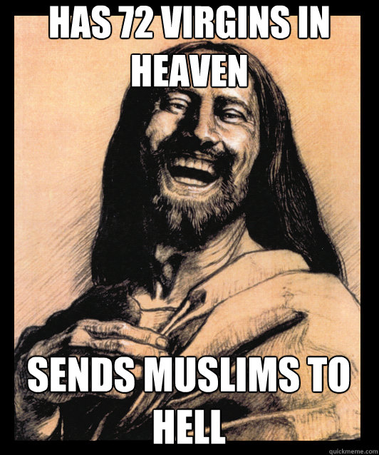 has 72 virgins in heaven sends muslims to hell  