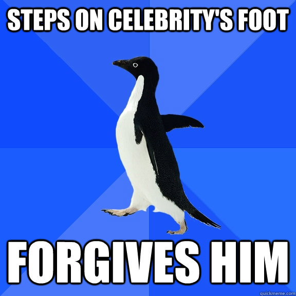 Steps on celebrity's foot forgives him  Socially Awkward Penguin