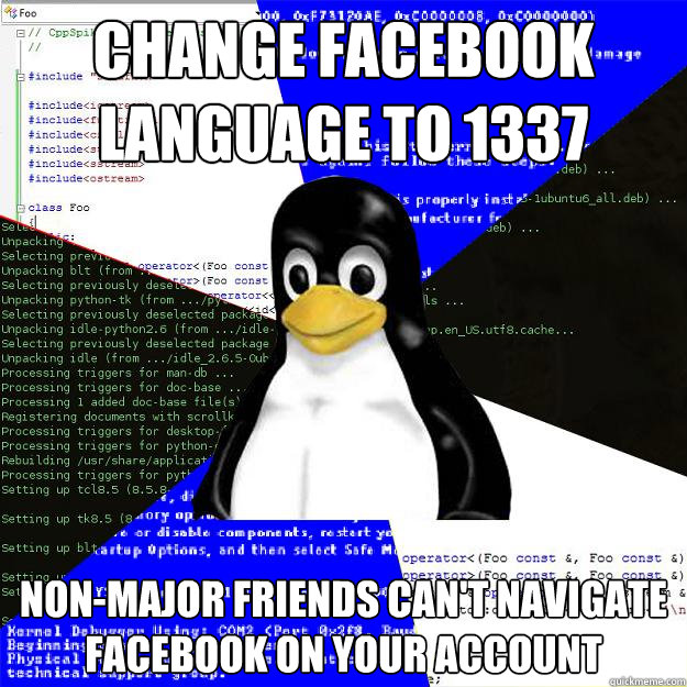 Change Facebook language to 1337 Non-major friends can't navigate Facebook on your account - Change Facebook language to 1337 Non-major friends can't navigate Facebook on your account  Computer Science Penguin