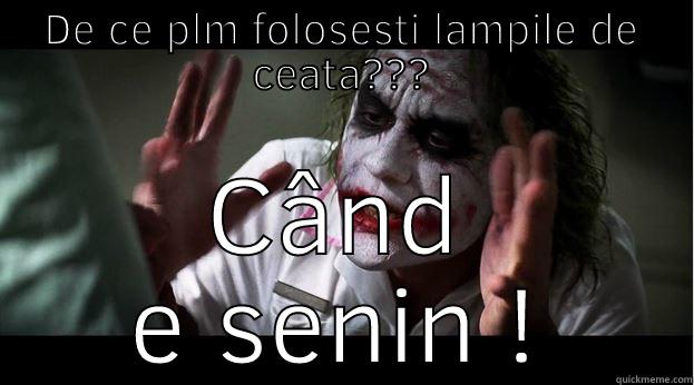 DE CE PLM FOLOSESTI LAMPILE DE CEATA??? CÂND E SENIN AFARĂ! Joker Mind Loss
