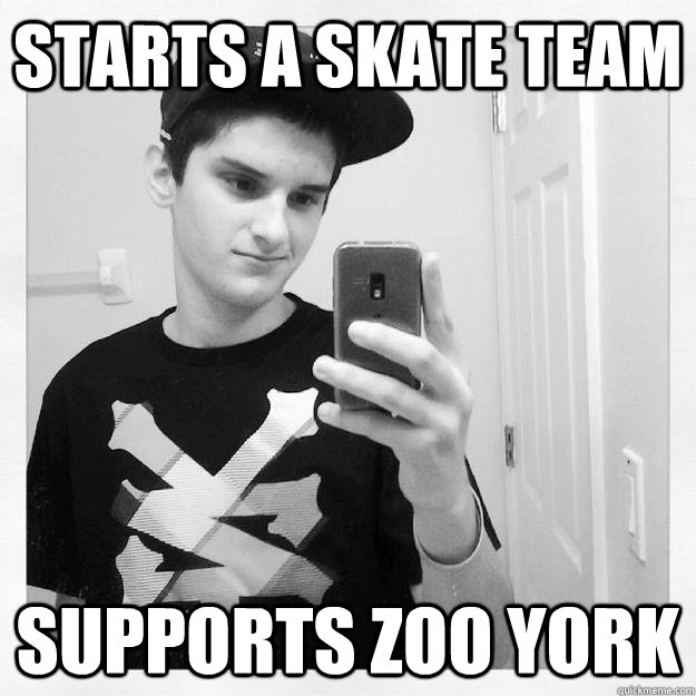 Starts a skate team Supports zoo york - Starts a skate team Supports zoo york  Poser Nick