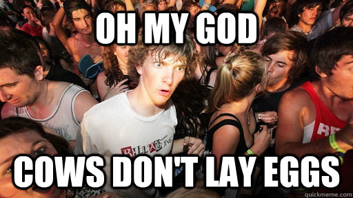 OH MY GOD COWS DON'T LAY EGGS  Sudden Clarity Clarence