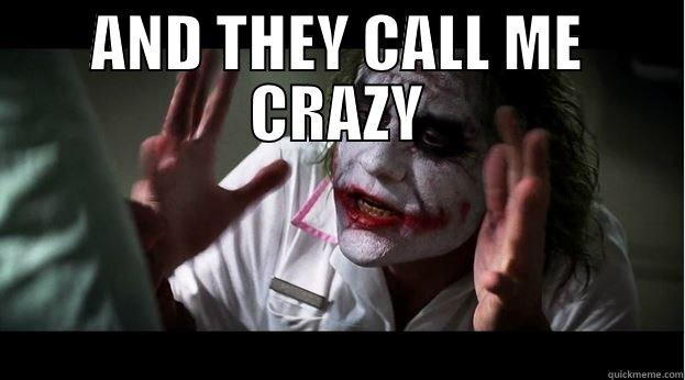 AND THEY CALL ME CRAZY AND THEY CALL ME CRAZY Joker Mind Loss