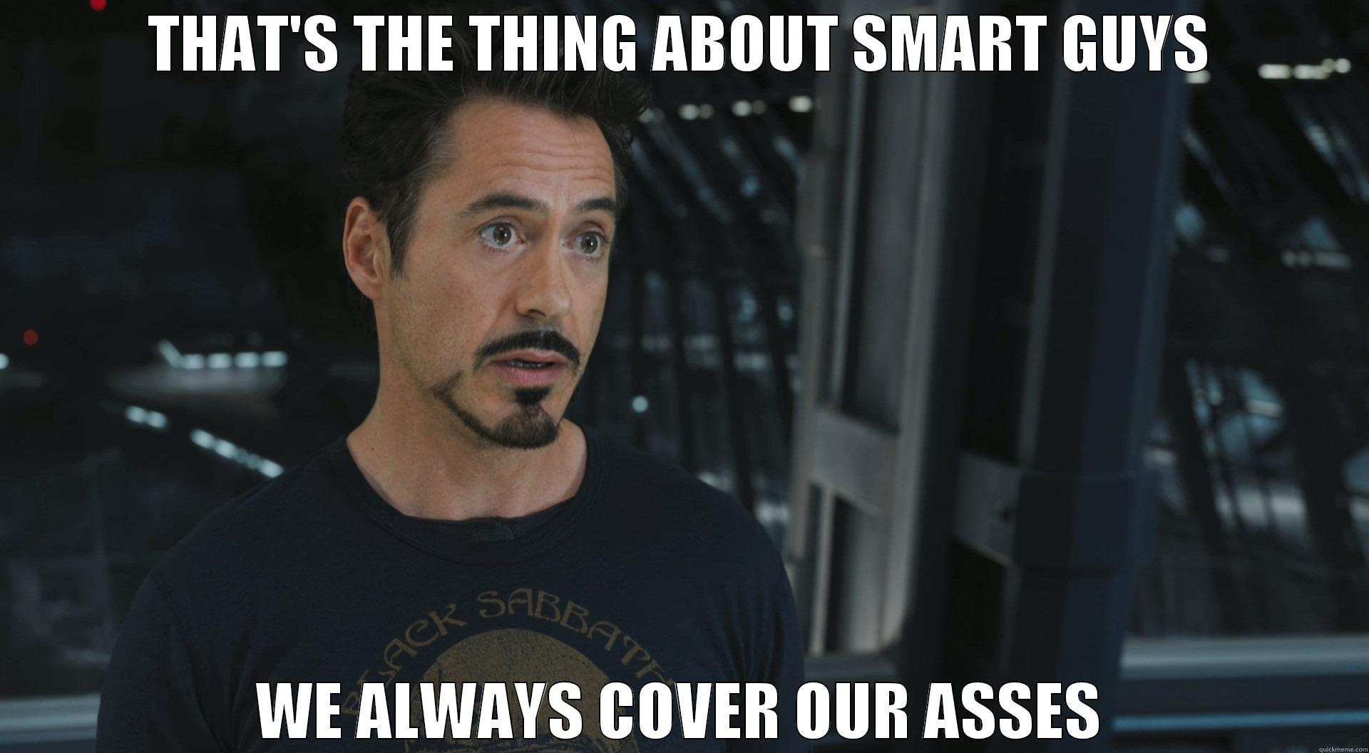 THAT'S THE THING ABOUT SMART GUYS WE ALWAYS COVER OUR ASSES Misc