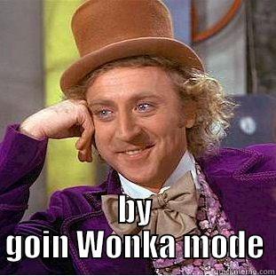  BY GOIN WONKA MODE Condescending Wonka