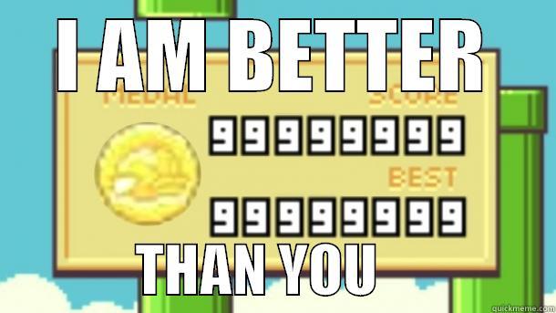 I AM BETTER              THAN YOU                Misc