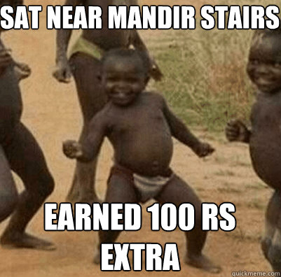sat near mandir stairs earned 100 Rs extra   Third World Success Kid