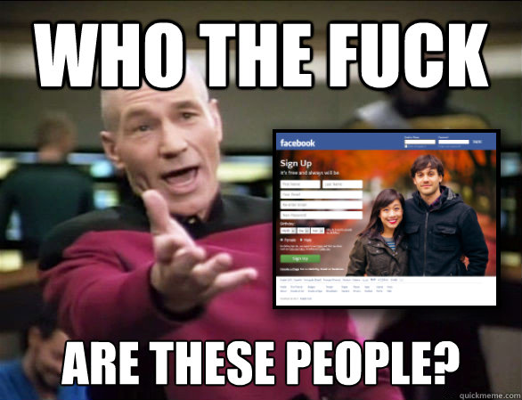 who the fuck are these people? - who the fuck are these people?  Annoyed Picard