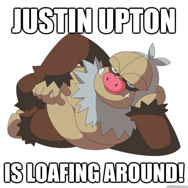Justin Upton Is loafing around!  Lazy Slaking