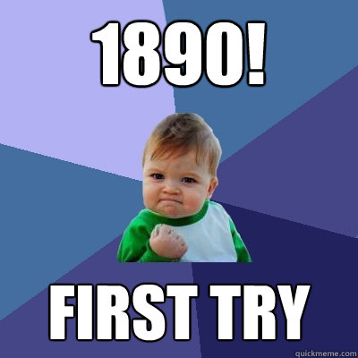 1890! first try  Success Kid