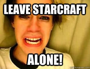 leave starcraft alone!  leave britney alone