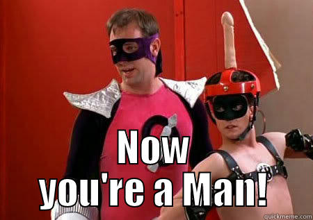  NOW YOU'RE A MAN! Misc