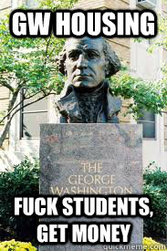 GW Housing Fuck students, Get money  