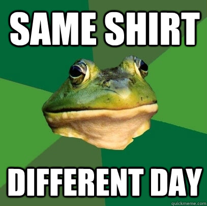 Same Shirt Different Day  Foul Bachelor Frog