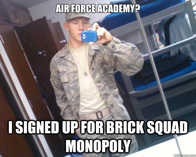 AIR FORCE ACADEMY? I SIGNED UP FOR BRICK SQUAD MONOPOLY - AIR FORCE ACADEMY? I SIGNED UP FOR BRICK SQUAD MONOPOLY  USAFA Swag Boy