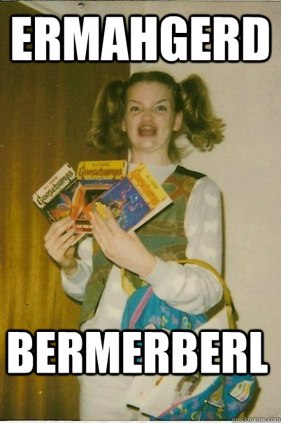 ERMAHGERD BERMERBERL - ERMAHGERD BERMERBERL  ERMAHGERD