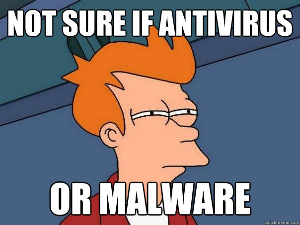 Not sure if antivirus or malware  Futurama Fry