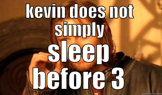 KEVIN DOES NOT SIMPLY SLEEP BEFORE 3 Boromir
