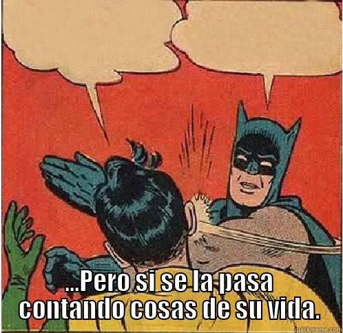  ...PERO SI SE LA PASA CONTANDO COSAS DE SU VIDA. Batman Slapping Robin