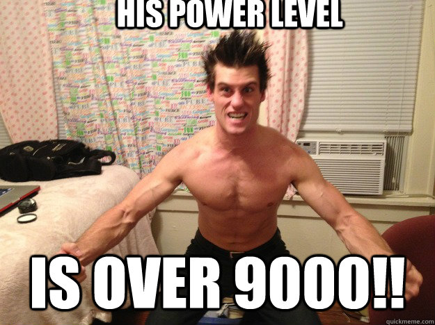 His Power level is over 9000!! - His Power level is over 9000!!  Misc