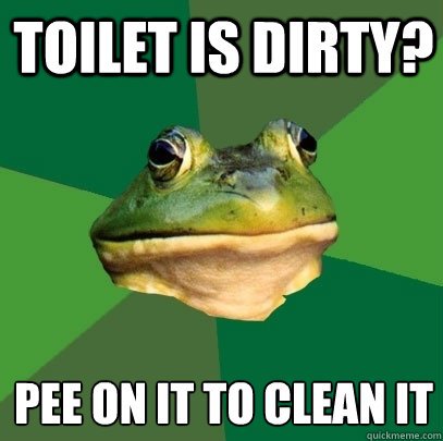 toilet is dirty? pee on it to clean it  Foul Bachelor Frog