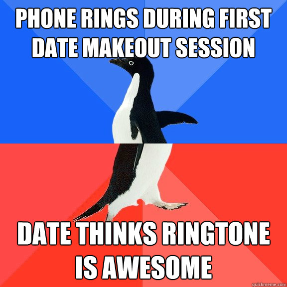 Phone rings during first date makeout session date thinks ringtone is awesome  Socially Awkward Awesome Penguin