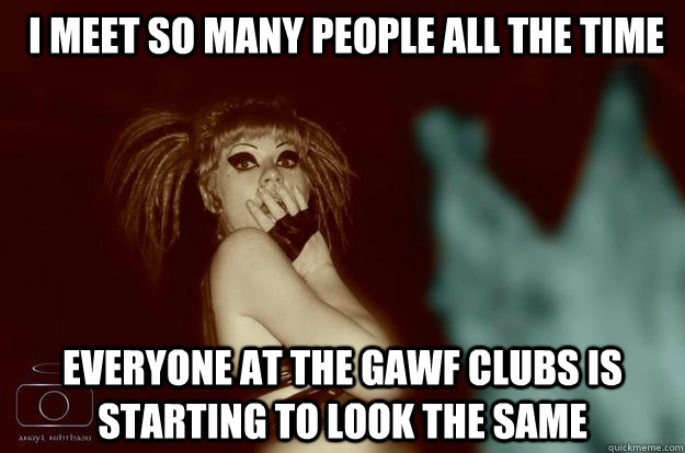  I meet so many people all the time everyone at the gawf clubs is starting to look the same -  I meet so many people all the time everyone at the gawf clubs is starting to look the same  fushiaproblems