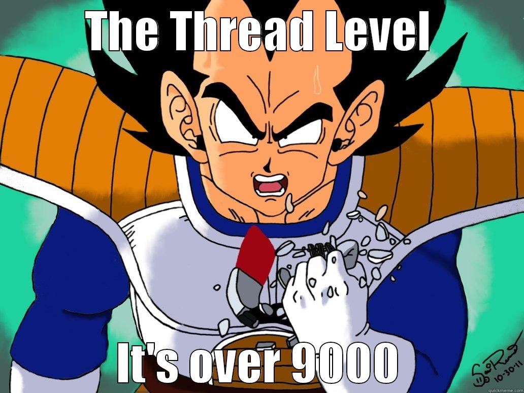THE THREAD LEVEL IT'S OVER 9000 Misc