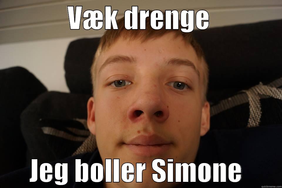Simones dreng  - VÆK DRENGE JEG BOLLER SIMONE  Misc