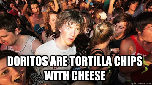  Doritos are tortilla chips with cheese  -  Doritos are tortilla chips with cheese   Sudden Clarity Clarence