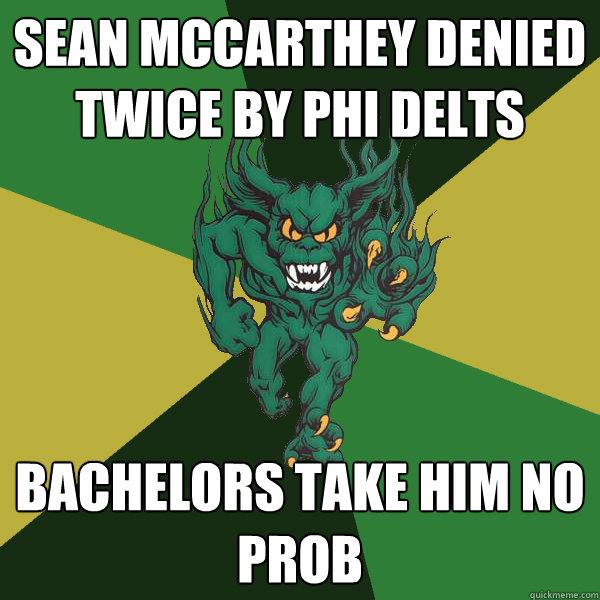 sean mccarthey denied twice by phi delts bachelors take him no prob  Green Terror