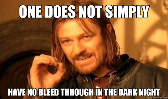 One Does Not Simply Have no bleed through in the dark night - One Does Not Simply Have no bleed through in the dark night  Antdawgs presence