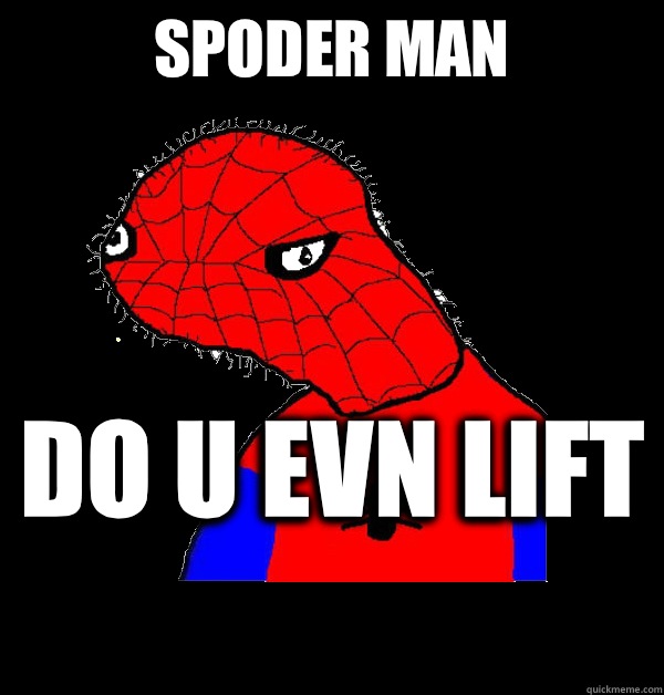 Spoder Man Do u evn lift   Spoderman