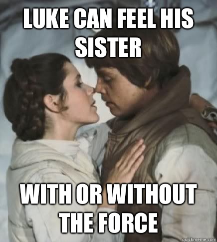 Luke can feel his sister With or without the force  Incest win