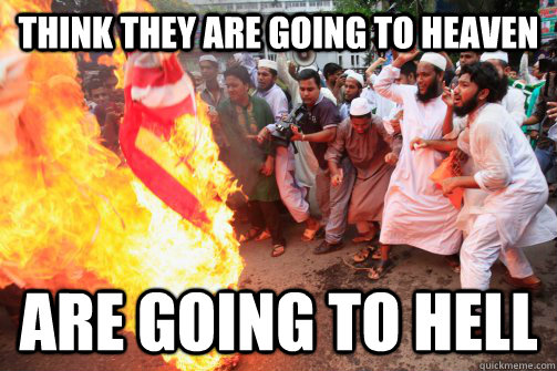 Think they are going to heaven are going to hell  Rioting Muslim