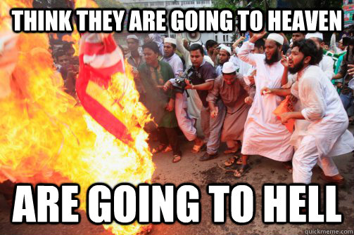 Think they are going to heaven are going to hell  Rioting Muslim