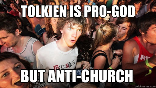Tolkien is pro-God but anti-church  Sudden Clarity Clarence