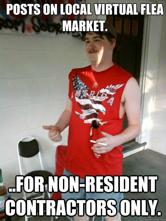 Posts on Local Virtual Flea market. ..For non-resident contractors only.  Redneck Randal