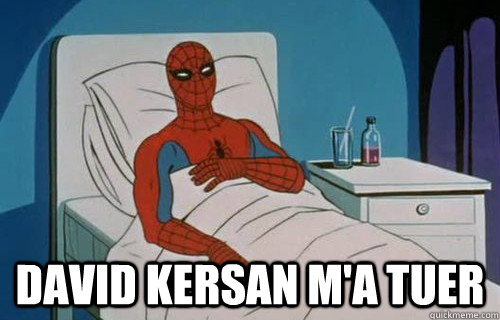  david kersan m'a tuer  Spiderman cancer