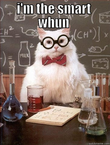 I'M THE SMART WHUN  Chemistry Cat